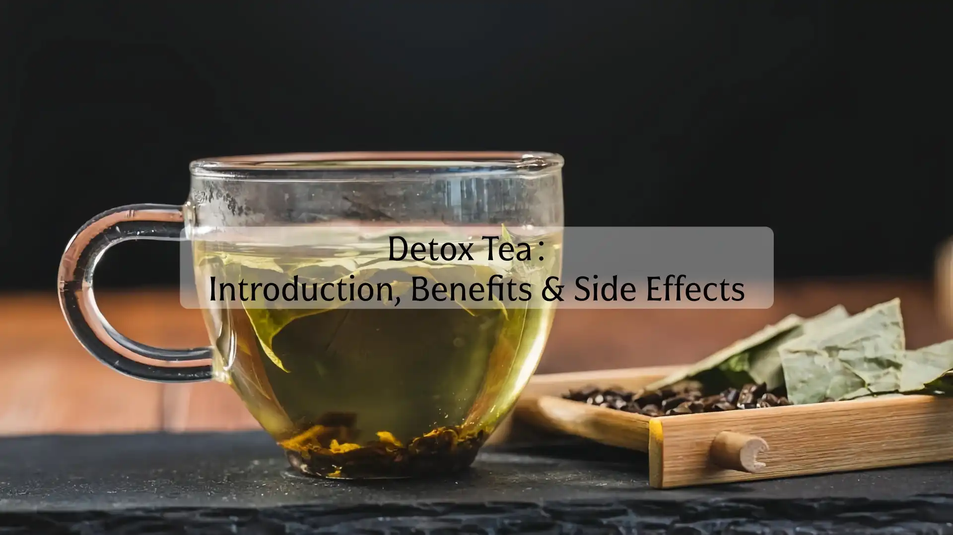 Tea Detox: Okwu Mmalite, Uru & Mmetụta